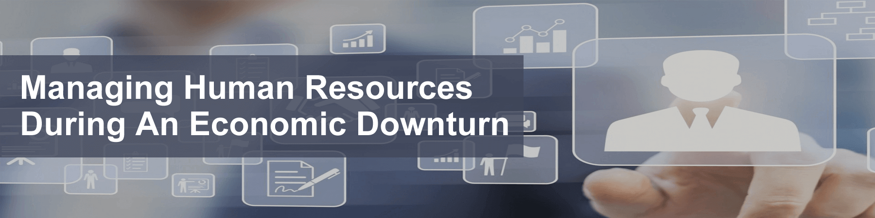 Webinar: Managing Human Resources During An Economic Downturn